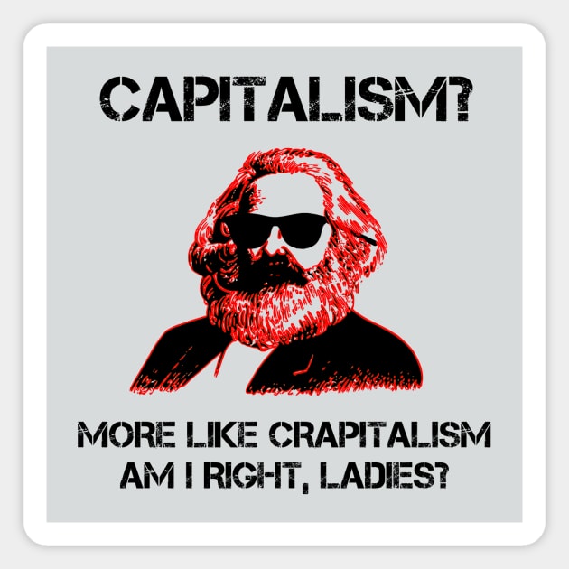 Funny Capitalism Communist T-Shirt Karl Marx Crapitalism Magnet by TheCreekman